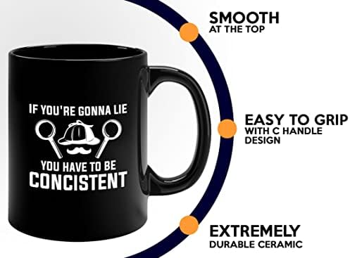 Detective Coffee Mug 11oz Black - If You're Gonna Lie, You Have To Be Concistent - Private inverstigator Public investigator enigmatic person police training gift - Image 5