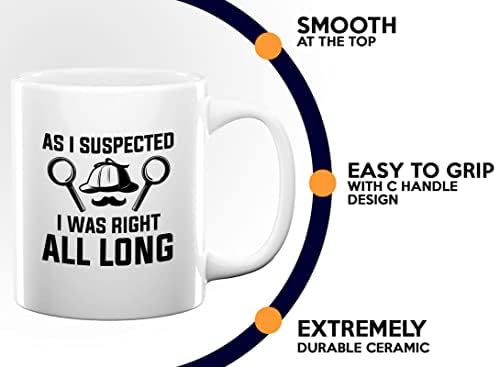 Detective Coffee Mug 11oz White - As I Suspected, I Was Right All Long - Private inverstigator Public investigator enigmatic person police training gift - Image 5