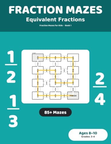 Fraction Mazes: Equivalent Fractions: 85+ Maze Puzzles for Kids Ages 8-10 | Equivalent Fractions Practice Workbook, Grades 3-4 (Fraction Mazes for Kids) by Unknown