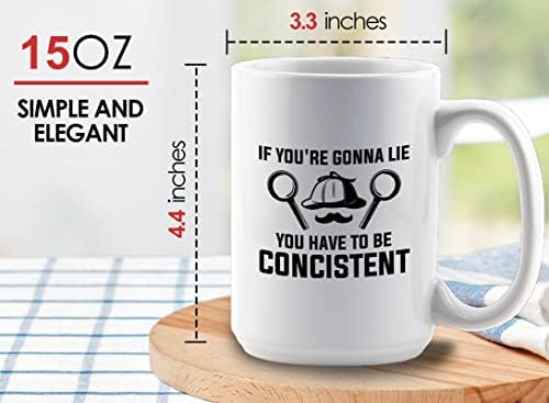 Detective Coffee Mug 15oz White - If You're Gonna Lie, You Have To Be Concistent - Private inverstigator Public investigator enigmatic person police training gift - Image 6