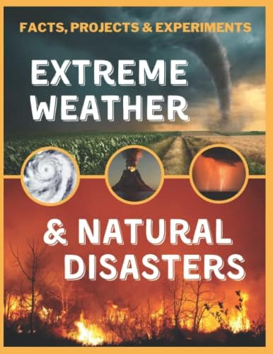 Extreme Weather & Natural Disaster: Facts, Projects & Experiments by Unknown