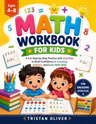 Math Workbook for Kids Ages 4–8: A Fun Step-by-Step Practice with Activities to Build Confidence in Counting, Addition, and Early Math Skills by Unknown