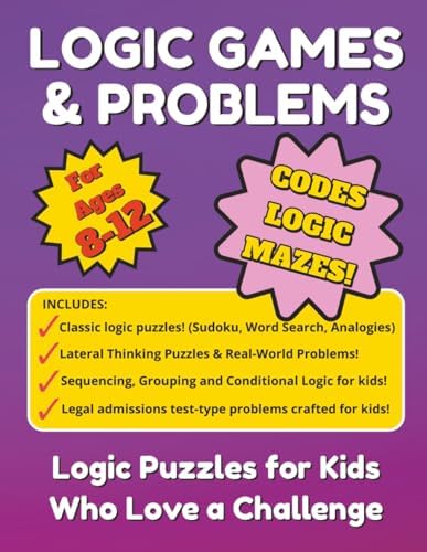 Logic Games & Problems for Ages 8-12: Logic Puzzles for Kids Who Love a Challenge by Unknown